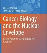 free-pdf-download-Cancer Biology and the Nuclear Envelope: Recent Advances May Elucidate Past Paradoxes (Advances in Experimental Medicine and Biology)