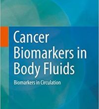 free-pdf-download-Cancer Biomarkers in Body Fluids: Biomarkers in Circulation 1st ed