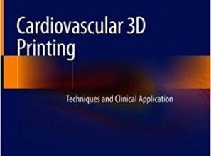 free-pdf-download-Cardiovascular 3D Printing: Techniques and Clinical Application