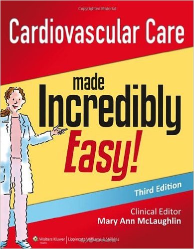 free-pdf-download-Cardiovascular Care Made Incredibly Easy (Incredibly Easy Series) Third Edition