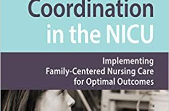 free-pdf-download-Care Coordination in the NICU: Implementing Family-Centered Nursing Care for Optimal Outcomes 01st Edition