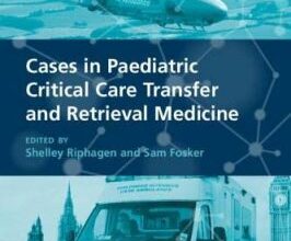 free-pdf-download-Cases in Paediatric Critical Care Transfer and Retrieval Medicine