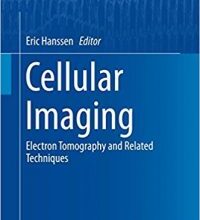 free-pdf-download-Cellular Imaging: Electron Tomography and Related Techniques (Biological and Medical Physics