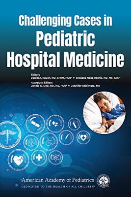 free-pdf-download-Challenging Cases in Pediatric Hospital Medicine