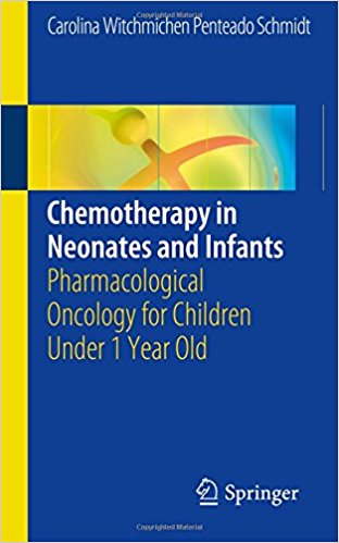 free-pdf-download-Chemotherapy in Neonates and Infants: Pharmacological Oncology for Children Under 1 Year Old 1st ed. 2018 Edition