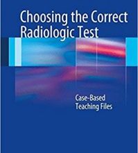 free-pdf-download-Choosing the Correct Radiologic Test: Case-Based Teaching Files