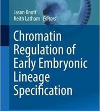 free-pdf-download-Chromatin Regulation of Early Embryonic Lineage Specification (Advances in Anatomy