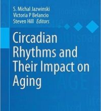 free-pdf-download-Circadian Rhythms and Their Impact on Aging (Healthy Ageing and Longevity) 1st ed. 2017 Edition