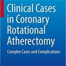 free-pdf-download-Clinical Cases in Coronary Rotational Atherectomy: Complex Cases and Complications