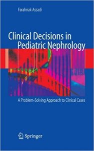 free-pdf-download-Clinical Decisions in Pediatric Nephrology: A Problem-solving Approach to Clinical Cases by Farahnak Assadi