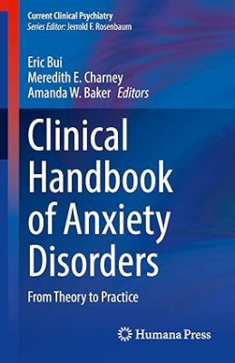 free-pdf-download-Clinical Handbook of Anxiety Disorders: From Theory to Practice (Current Clinical Psychiatry) 1st ed. 2020 Edition