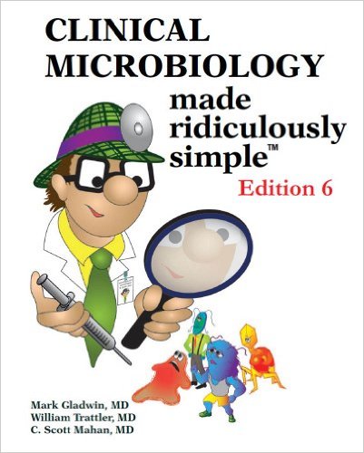 free-pdf-download-Clinical Microbiology Made Ridiculously Simple (Ed. 6) 6th Edition