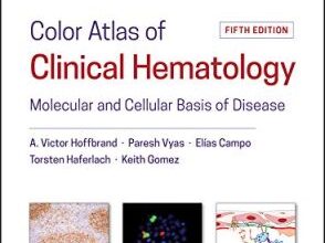 free-pdf-download-Color Atlas of Clinical Hematology: Molecular and Cellular Basis of Disease 5th Edition