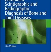 free-pdf-download-Combined Scintigraphic and Radiographic Diagnosis of Bone and Joint Diseases