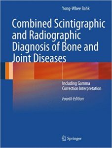 free-pdf-download-Combined Scintigraphic and Radiographic Diagnosis of Bone and Joint Diseases: Including Gamma Correction Interpretation 4th ed