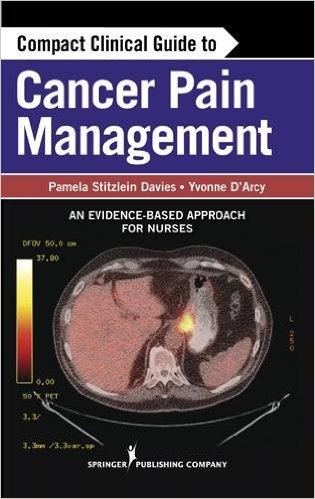 free-pdf-download-Compact Clinical Guide to Cancer Pain Management: An Evidence-Based Approach for Nurses 1st Edition