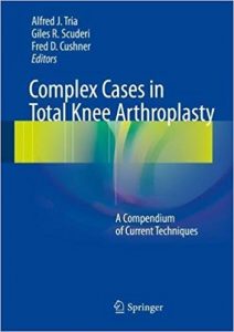 free-pdf-download-Complex Cases in Total Knee Arthroplasty: A Compendium of Current Techniques 1st ed. 2018 Edition