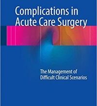 free-pdf-download-Complications in Acute Care Surgery: The Management of Difficult Clinical Scenarios 1st ed