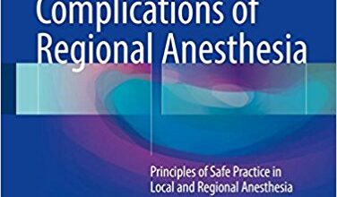 free-pdf-download-Complications of Regional Anesthesia: Principles of Safe Practice in Local and Regional Anesthesia 3rd ed. 2017 Edition