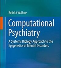 free-pdf-download-Computational Psychiatry: A Systems Biology Approach to the Epigenetics of Mental Disorders 1st ed