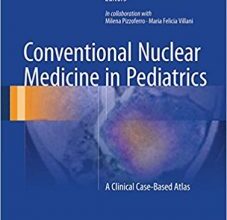 free-pdf-download-Conventional Nuclear Medicine in Pediatrics: A Clinical Case-Based Atlas 1st ed.