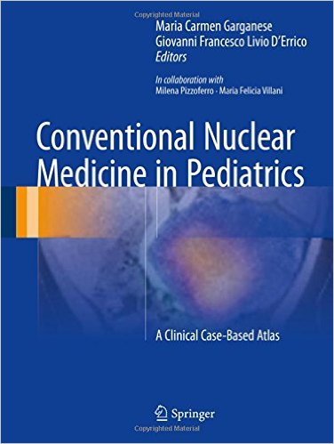 free-pdf-download-Conventional Nuclear Medicine in Pediatrics: A Clinical Case-Based Atlas 1st ed. 2017 Edition