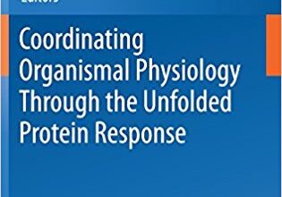 free-pdf-download-Coordinating Organismal Physiology Through the Unfolded Protein Response 1st ed. 2018 Edition