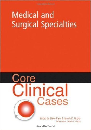 free-pdf-download-Core Clinical Cases in Medical and Surgical Specialties: A Problem-Solving Approach 1st edition by M.D.