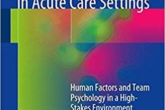 free-pdf-download-Crisis Management in Acute Care Settings: Human Factors and Team Psychology in a High-Stakes Environment 3rd ed