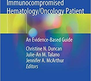 free-pdf-download-Critical Care of the Pediatric Immunocompromised Hematology/Oncology Patient: An Evidence-Based Guide