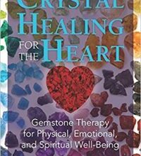 free-pdf-download-Crystal Healing for the Heart: Gemstone Therapy for Physical