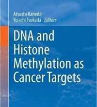 free-pdf-download-DNA and Histone Methylation as Cancer Targets (Cancer Drug Discovery and Development) 1st ed. 2017 Edition