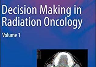 free-pdf-download-Decision Making in Radiation Oncology: Volume 1