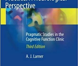 free-pdf-download-Dementia in Clinical Practice: A Neurological Perspective: Pragmatic Studies in the Cognitive Function Clinic 3rd ed