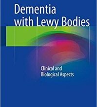 free-pdf-download-Dementia with Lewy Bodies: Clinical and Biological Aspects 1st ed. 2017 Edition