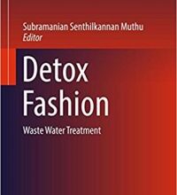 free-pdf-download-Detox Fashion: Waste Water Treatment (Textile Science and Clothing Technology) 1st ed. 2018 Edition