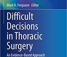 free-pdf-download-Difficult Decisions in Thoracic Surgery: An Evidence-Based Approach 4th Edition