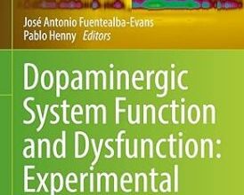 free-pdf-download-Dopaminergic System Function and Dysfunction: Experimental Approaches (Neuromethods Book 193)