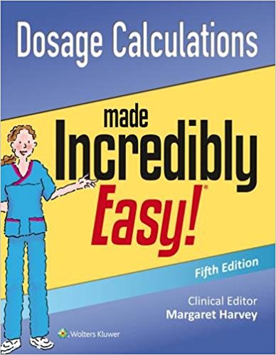 free-pdf-download-Dosage Calculations Made Incredibly Easy (Incredibly Easy! Series®) Fifth Edition