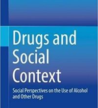 free-pdf-download-Drugs and Social Context: Social Perspectives on the Use of Alcohol and Other Drugs 1st ed. 2018 Edition