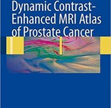 free-pdf-download-Dynamic Contrast-Enhanced MRI Atlas of Prostate Cancer 2009th Edition