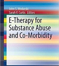 free-pdf-download-E-Therapy for Substance Abuse and Co-Morbidity (SpringerBriefs in Social Work)