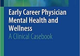 free-pdf-download-Early Career Physician Mental Health and Wellness: A Clinical Casebook 1st ed. 2019 Edition