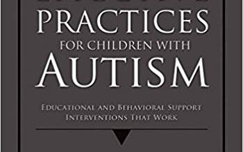 free-pdf-download-Effective Practices for Children with Autism: Educational and Behavior Support Interventions that Work 1st Edition