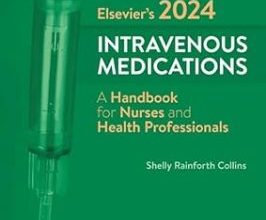 free-pdf-download-Elsevier’s 2024 Intravenous Medications: A Handbook for Nurses and Health Professionals (The Intravenous Medications) 40th Edition