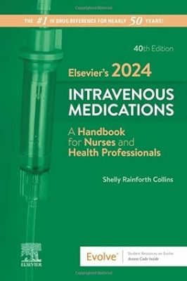 free-pdf-download-Elsevier’s 2024 Intravenous Medications: A Handbook for Nurses and Health Professionals (The Intravenous Medications) 40th Edition