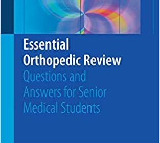 free-pdf-download-Essential Orthopedic Review: Questions and Answers for Senior Medical Students 1st ed