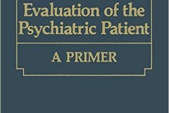 free-pdf-download-Evaluation of the Psychiatric Patient: A Primer (Critical Issues in Psychiatry) 1st Edition