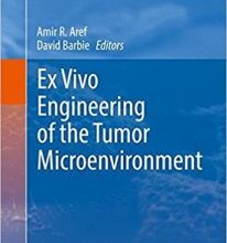 free-pdf-download-Ex Vivo Engineering of the Tumor Microenvironment (Cancer Drug Discovery and Development) 1st ed