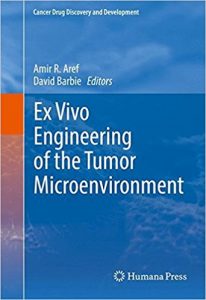 free-pdf-download-Ex Vivo Engineering of the Tumor Microenvironment (Cancer Drug Discovery and Development) 1st ed